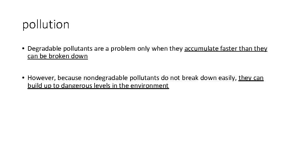 pollution • Degradable pollutants are a problem only when they accumulate faster than they
