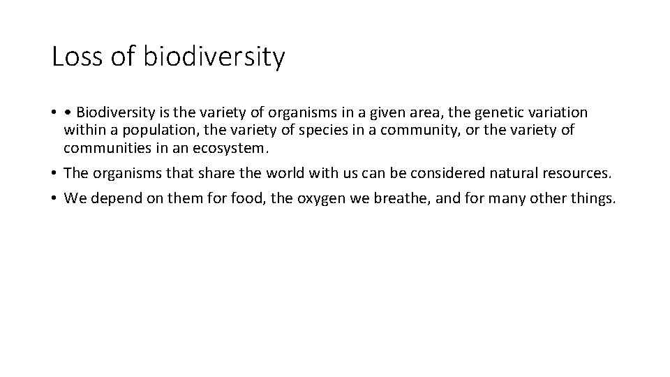 Loss of biodiversity • • Biodiversity is the variety of organisms in a given