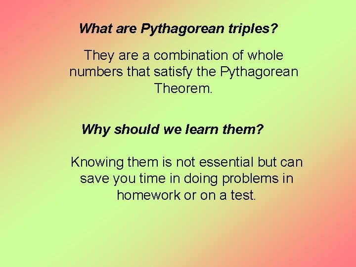 What are Pythagorean triples? They are a combination of whole numbers that satisfy the