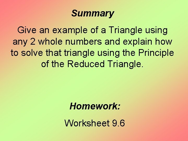 Summary Give an example of a Triangle using any 2 whole numbers and explain