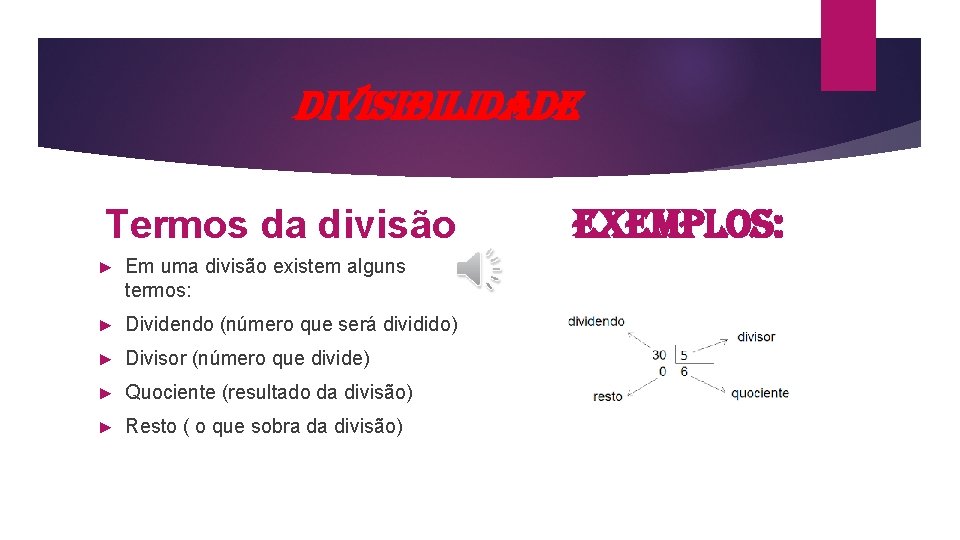 divisi. Bilidade Termos da divisão ► Em uma divisão existem alguns termos: ► Dividendo