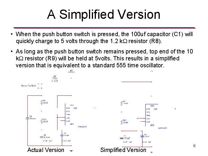 A Simplified Version • When the push button switch is pressed, the 100 uf
