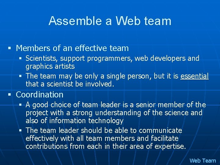 Assemble a Web team § Members of an effective team § Scientists, support programmers,