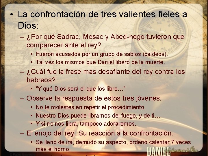  • La confrontación de tres valientes fieles a Dios: – ¿Por qué Sadrac,