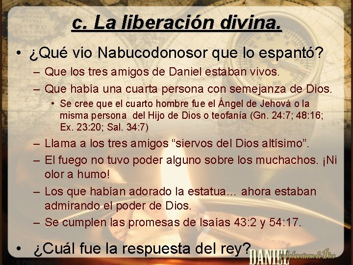 c. La liberación divina. • ¿Qué vio Nabucodonosor que lo espantó? – Que los