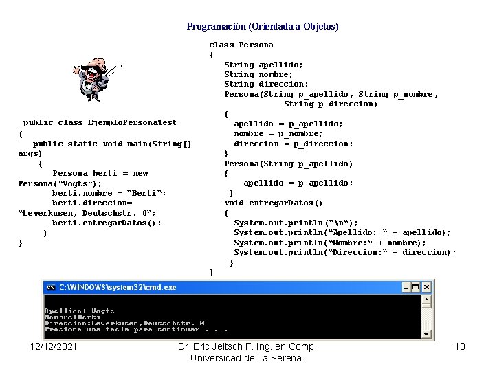 Programación (Orientada a Objetos) public class Ejemplo. Persona. Test { public static void main(String[]