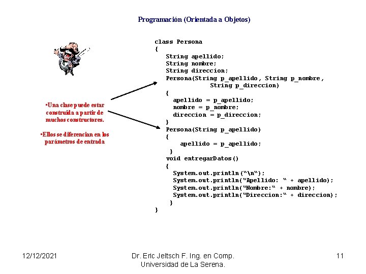 Programación (Orientada a Objetos) • Una clase puede estar construida a partir de muchos
