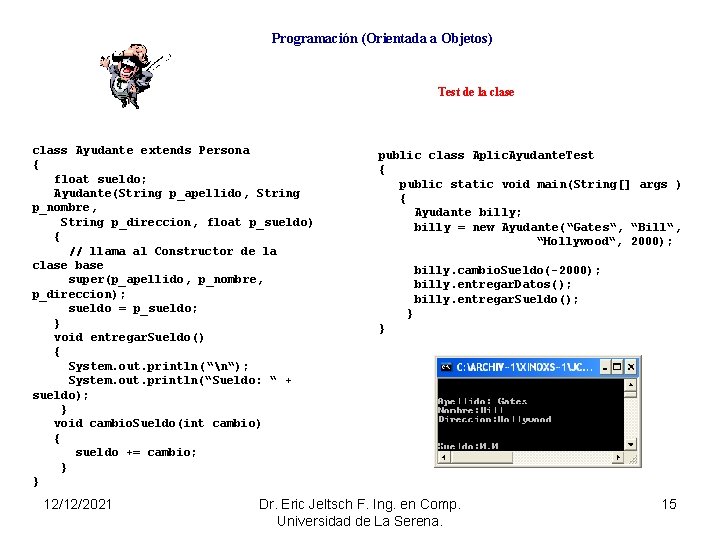 Programación (Orientada a Objetos) Test de la clase class Ayudante extends Persona { float