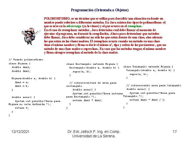 Programación (Orientada a Objetos) POLIMORFISMO, es un término que se utiliza para describir una