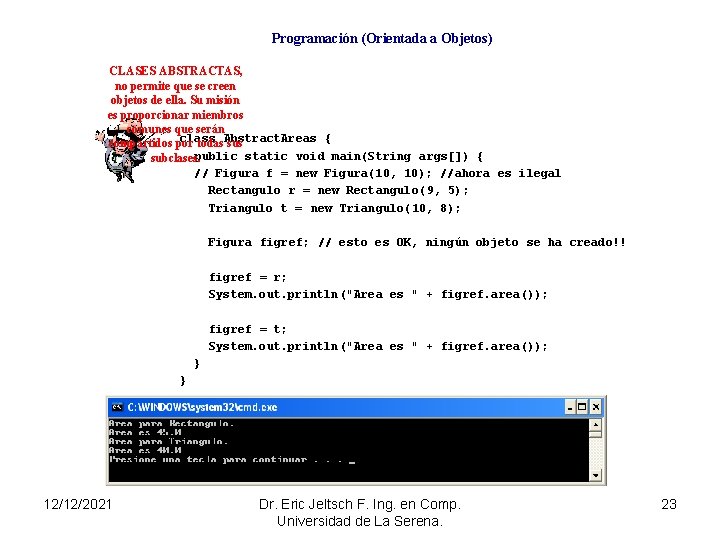 Programación (Orientada a Objetos) CLASES ABSTRACTAS, no permite que se creen objetos de ella.