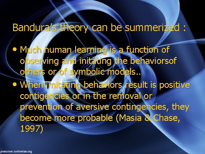 Bandura’s theory can be summerized : • Much human learning is a function of