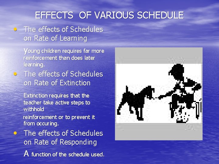 EFFECTS OF VARIOUS SCHEDULE • The effects of Schedules on Rate of Learning young