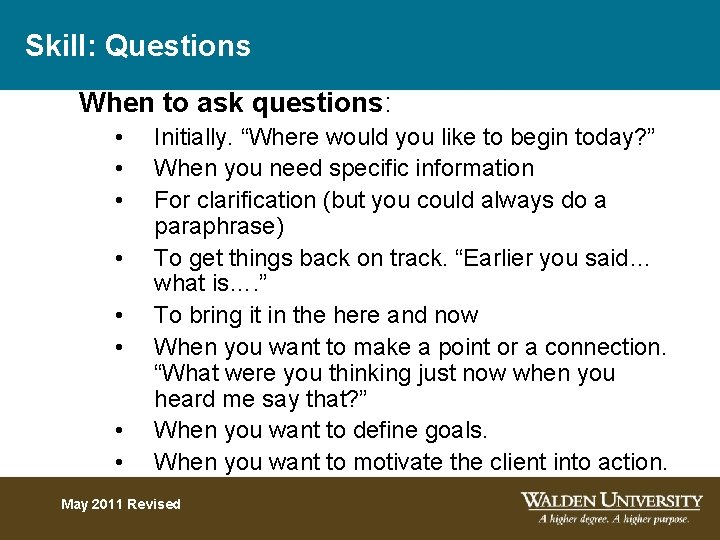 Skill: Questions When to ask questions: • • Initially. “Where would you like to