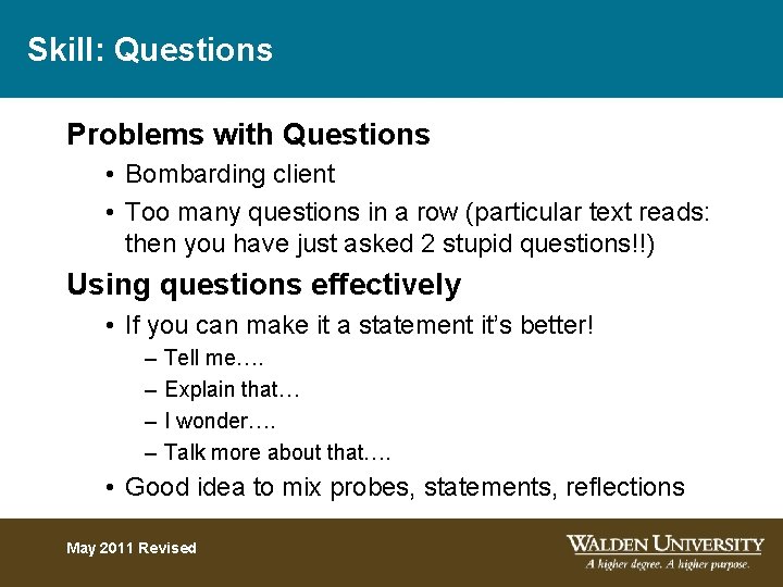 Skill: Questions Problems with Questions • Bombarding client • Too many questions in a