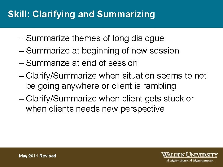 Skill: Clarifying and Summarizing – Summarize themes of long dialogue – Summarize at beginning