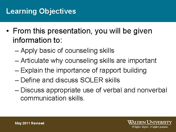 Learning Objectives • From this presentation, you will be given information to: – Apply