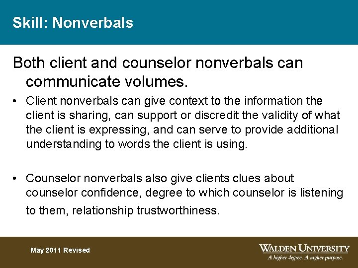 Skill: Nonverbals Both client and counselor nonverbals can communicate volumes. • Client nonverbals can