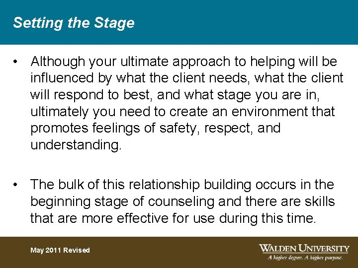 Setting the Stage • Although your ultimate approach to helping will be influenced by