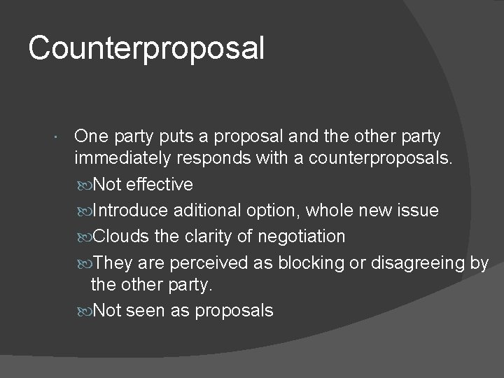 Counterproposal One party puts a proposal and the other party immediately responds with a