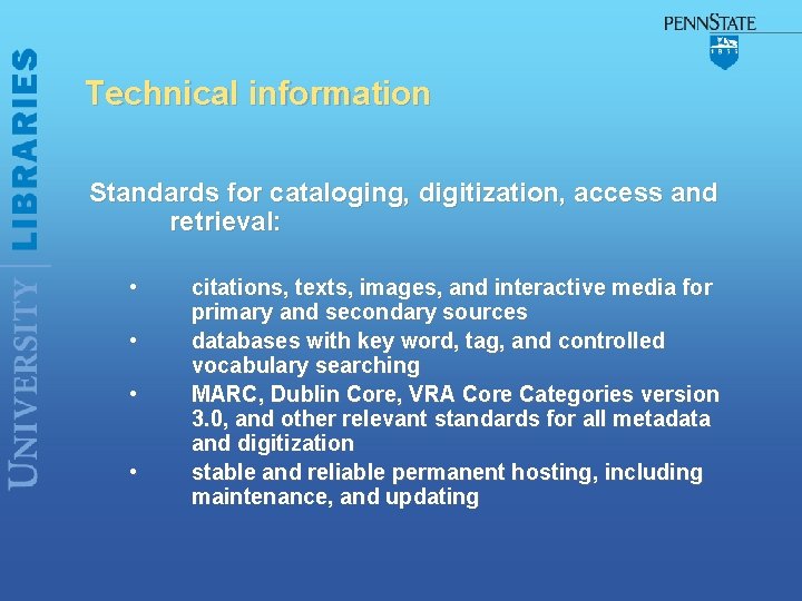 Technical information Standards for cataloging, digitization, access and retrieval: • • citations, texts, images,