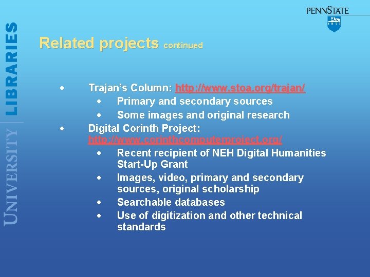 Related projects continued Trajan’s Column: http: //www. stoa. org/trajan/ Primary and secondary sources Some