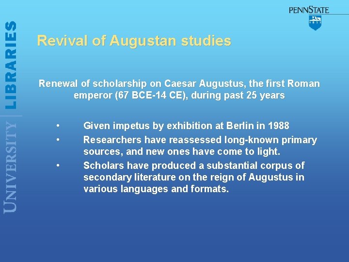 Revival of Augustan studies Renewal of scholarship on Caesar Augustus, the first Roman emperor