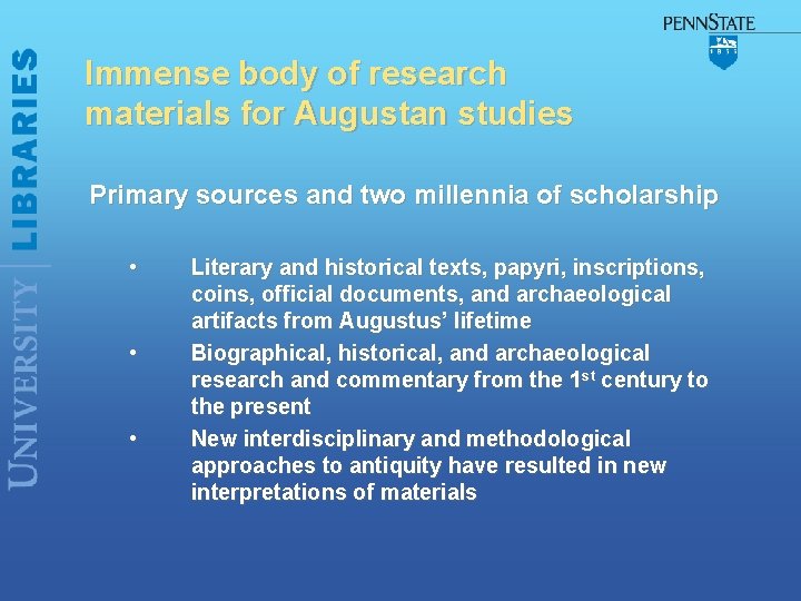 Immense body of research materials for Augustan studies Primary sources and two millennia of