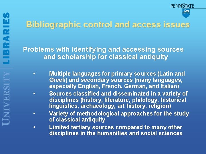 Bibliographic control and access issues Problems with identifying and accessing sources and scholarship for