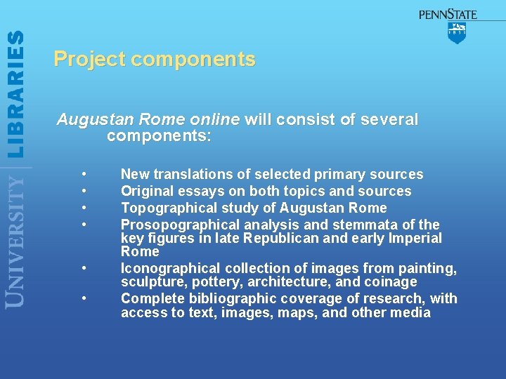 Project components Augustan Rome online will consist of several components: • • • New