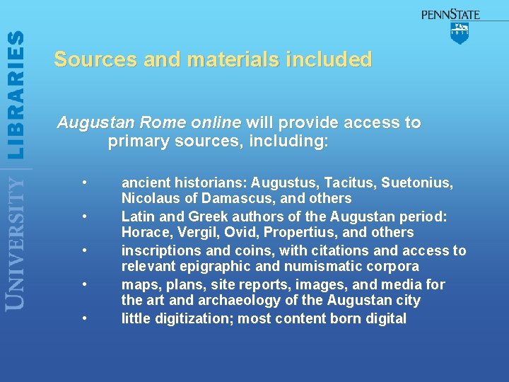 Sources and materials included Augustan Rome online will provide access to primary sources, including: