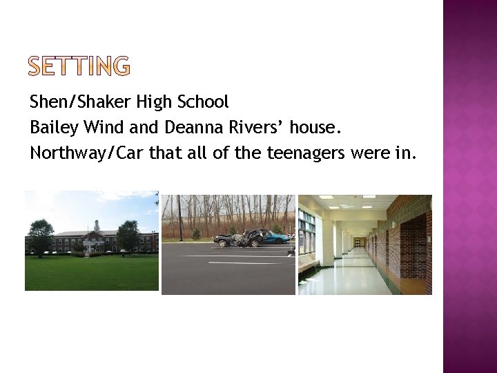 Shen/Shaker High School Bailey Wind and Deanna Rivers’ house. Northway/Car that all of the