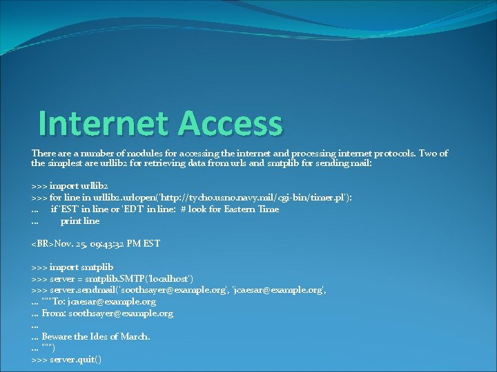 Internet Access There a number of modules for accessing the internet and processing internet