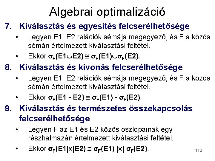 Algebrai optimalizáció 7. Kiválasztás és egyesítés felcserélhetősége • • Legyen E 1, E 2