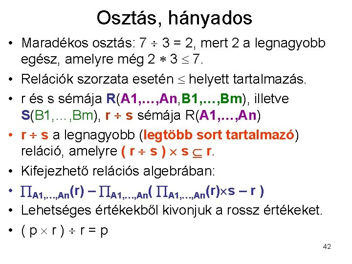 Osztás, hányados • Maradékos osztás: 7 3 = 2, mert 2 a legnagyobb egész,