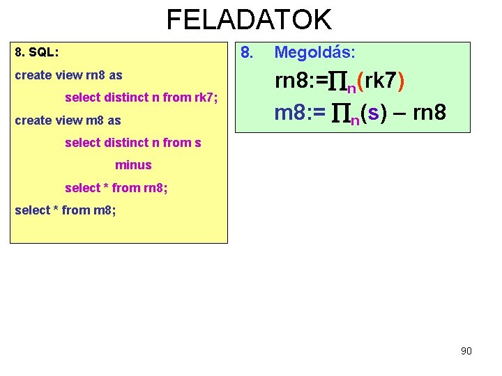FELADATOK 8. SQL: create view rn 8 as select distinct n from rk 7;