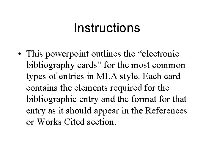 Instructions • This powerpoint outlines the “electronic bibliography cards” for the most common types