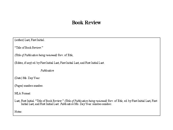 Book Review (author) Last, First Initial. “Title of Book Review. ” (Title of Publication