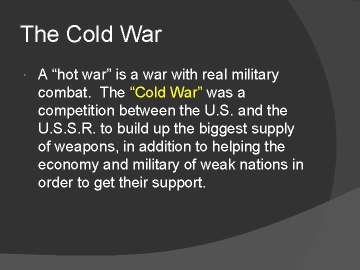 The Cold War A “hot war” is a war with real military combat. The