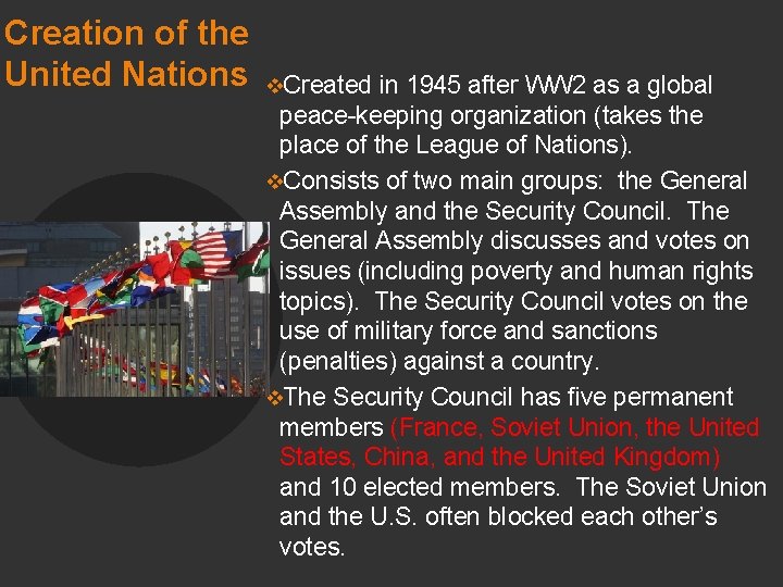 Creation of the United Nations v. Created in 1945 after WW 2 as a