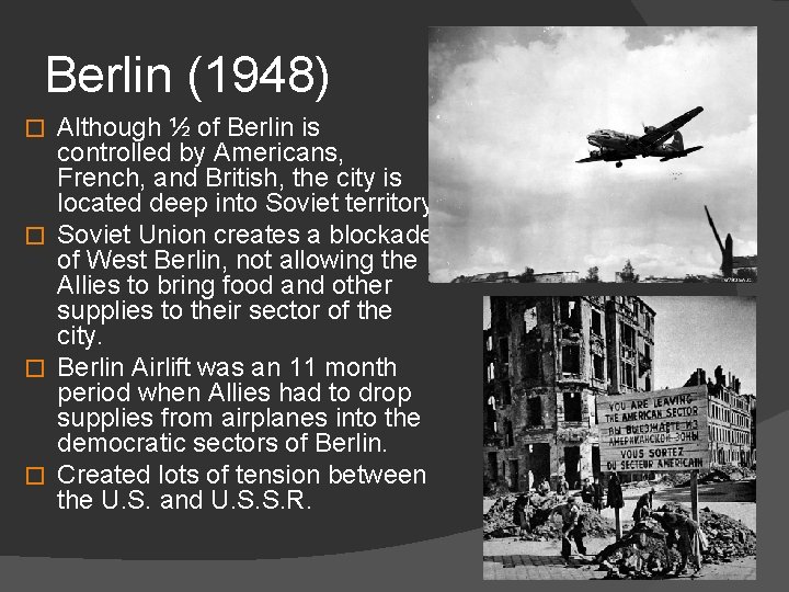 Berlin (1948) Although ½ of Berlin is controlled by Americans, French, and British, the