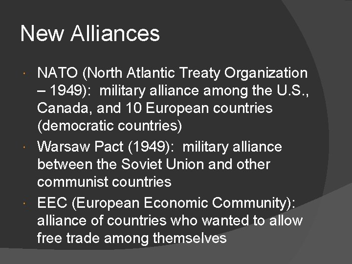 New Alliances NATO (North Atlantic Treaty Organization – 1949): military alliance among the U.