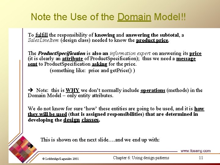 Note the Use of the Domain Model!! To fulfill the responsibility of knowing and Note the Use of the Domain Model!! To fulfill the responsibility of knowing and
