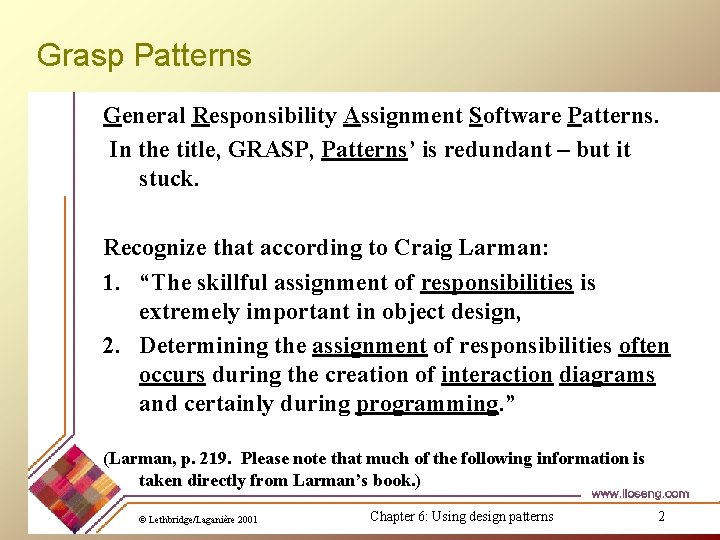 Grasp Patterns General Responsibility Assignment Software Patterns. In the title, GRASP, Patterns’ is redundant Grasp Patterns General Responsibility Assignment Software Patterns. In the title, GRASP, Patterns’ is redundant