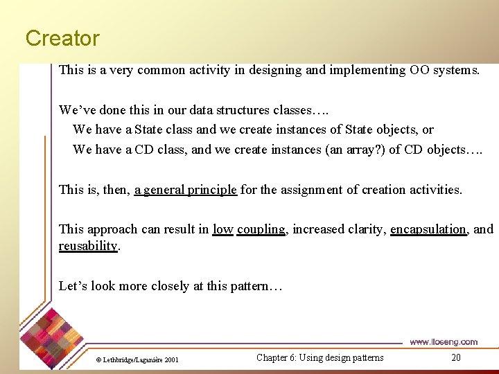 Creator This is a very common activity in designing and implementing OO systems. We’ve Creator This is a very common activity in designing and implementing OO systems. We’ve