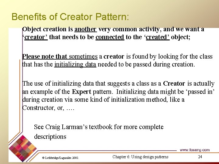 Benefits of Creator Pattern: Object creation is another very common activity, and we want Benefits of Creator Pattern: Object creation is another very common activity, and we want