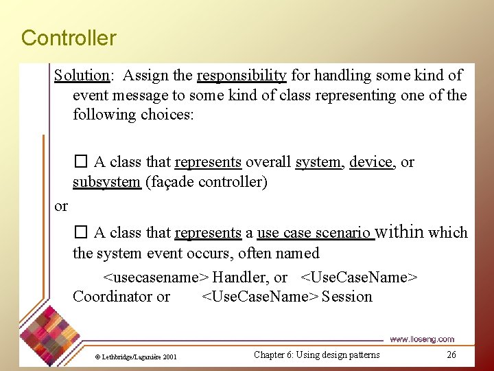 Controller Solution: Assign the responsibility for handling some kind of event message to some Controller Solution: Assign the responsibility for handling some kind of event message to some