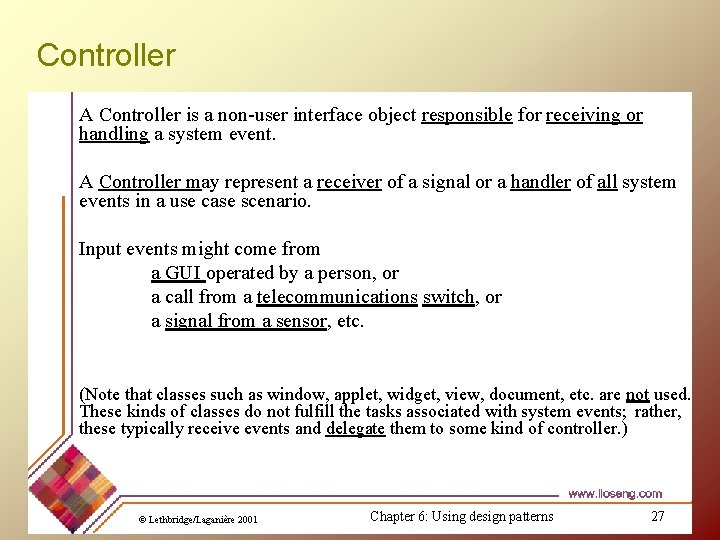 Controller A Controller is a non-user interface object responsible for receiving or handling a Controller A Controller is a non-user interface object responsible for receiving or handling a