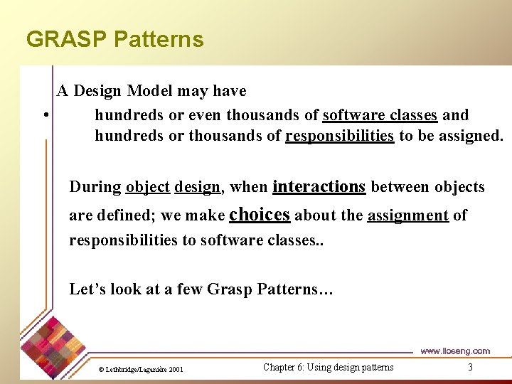 GRASP Patterns A Design Model may have • hundreds or even thousands of software GRASP Patterns A Design Model may have • hundreds or even thousands of software