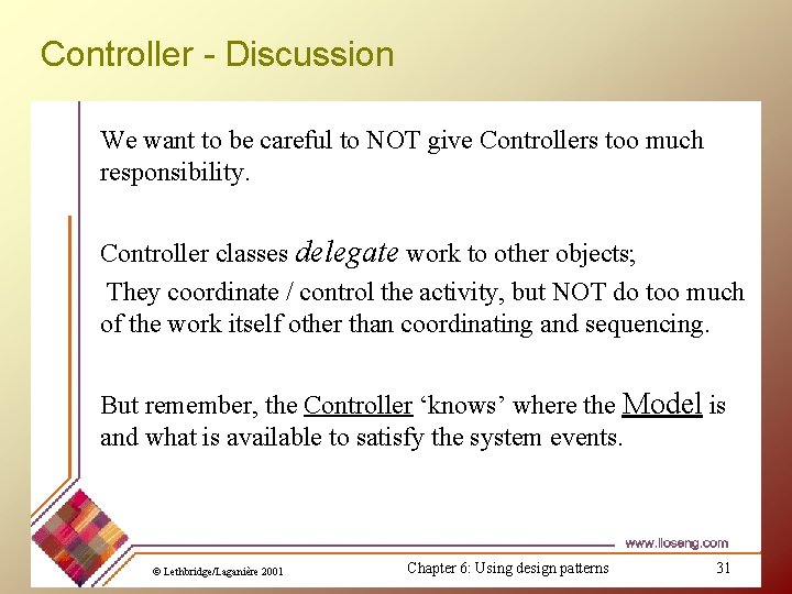 Controller - Discussion We want to be careful to NOT give Controllers too much Controller - Discussion We want to be careful to NOT give Controllers too much