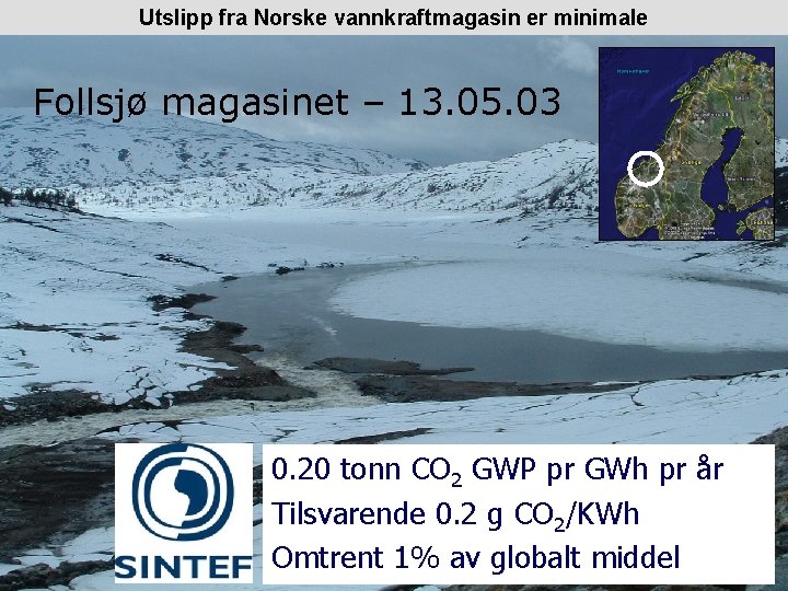 Utslipp fra Norske vannkraftmagasin er minimale Follsjø magasinet – 13. 05. 03 0. 20